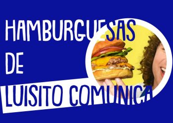hamburguesas de luisito comunica fasfú