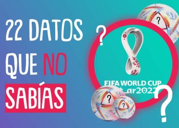 Copa mundial de Futbol Qatar 2022 (22 DATOS INTERESANTES)